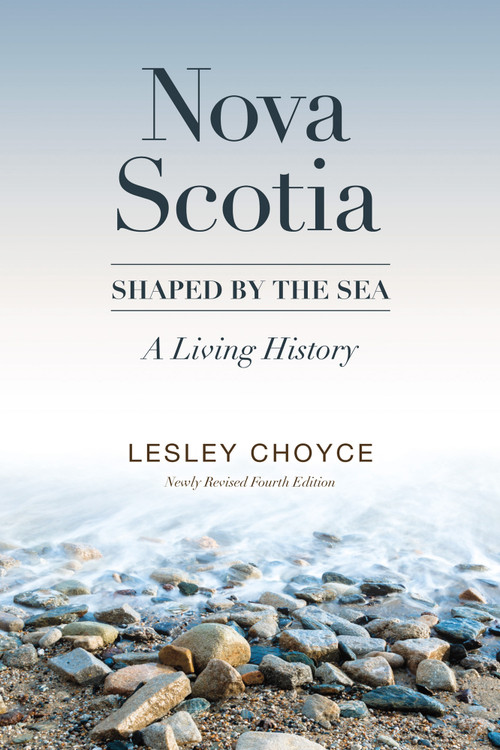 Nova Scotia: Shaped by the Sea (A Living History) by Lesley Choyce, 9781989725153