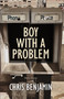 Boy With a Problem by Chris Benjamin, 9781989725276