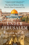Under Jerusalem (The Buried History of the World's Most Contested City) - 9780593311769 by Andrew Lawler, 9780593311769