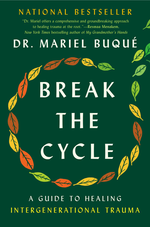 Break the Cycle (A Guide to Healing Intergenerational Trauma) by Dr. Mariel Buqué, 9780593472491