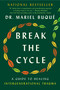Break the Cycle (A Guide to Healing Intergenerational Trauma) by Dr. Mariel Buqué, 9780593472491