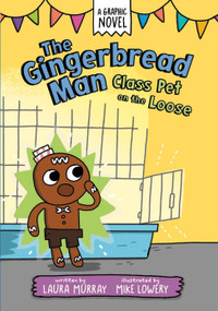 The Gingerbread Man: Class Pet on the Loose: A Graphic Novel by Laura Murray, Mike Lowery, 9780593532454