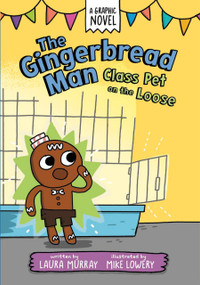 The Gingerbread Man: Class Pet on the Loose: A Graphic Novel by Laura Murray, Mike Lowery, 9780593532454