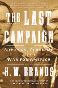 The Last Campaign (Sherman, Geronimo and the War for America) - 9780593314524 by H. W. Brands, 9780593314524