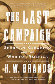 The Last Campaign (Sherman, Geronimo and the War for America) - 9780593314524 by H. W. Brands