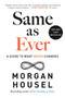 Same as Ever (A Guide to What Never Changes) by Morgan Housel, 9780593332702