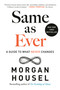 Same as Ever (A Guide to What Never Changes) by Morgan Housel, 9780593332702