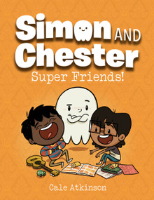 Super Friends! (Simon and Chester Book #4) by Cale Atkinson, 9781774880036