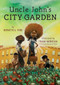 Uncle John's City Garden - 9780823456932 by Bernette Ford, Frank Morrison