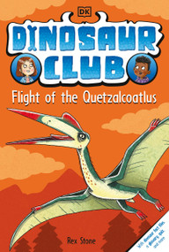 Dinosaur Club: Flight of the Quetzalcoatlus - 9780744091823 by Rex Stone, Louise Forshaw