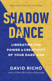 Shadow Dance (Liberating the Power and Creativity of Your Dark Side) - 9781645472629 by David Richo, 9781645472629