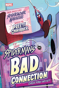 Spider-Man's Bad Connection by Preeti Chhibber, 9781368057707