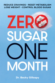 Zero Sugar / One Month (Reduce Cravings - Reset Metabolism - Lose Weight - Lower Blood Sugar) by Becky Gillaspy, 9780744094824