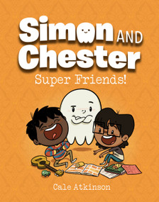 Super Friends! (Simon and Chester Book #4) - 9781774880012 by Cale Atkinson, 9781774880012