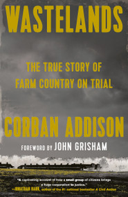 Wastelands (The True Story of Farm Country on Trial) - 9780593315323 by Corban Addison, John Grisham