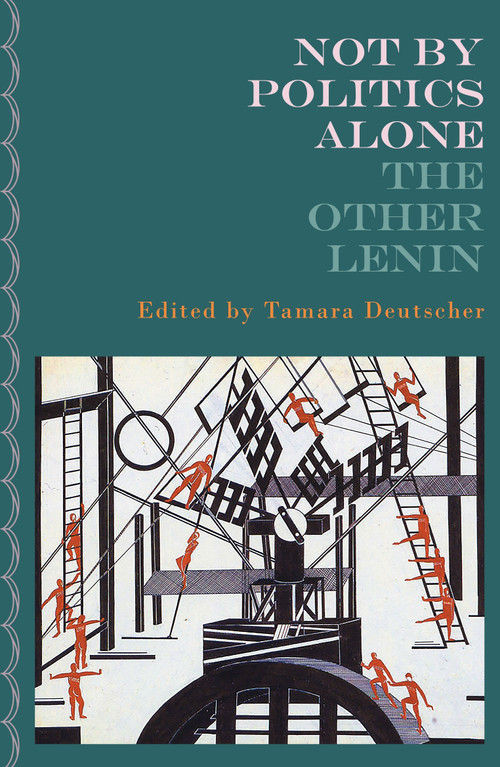 Not By Politics Alone (The Other Lenin) by Tamara Deutscher, V. I. Lenin, 9781804292747