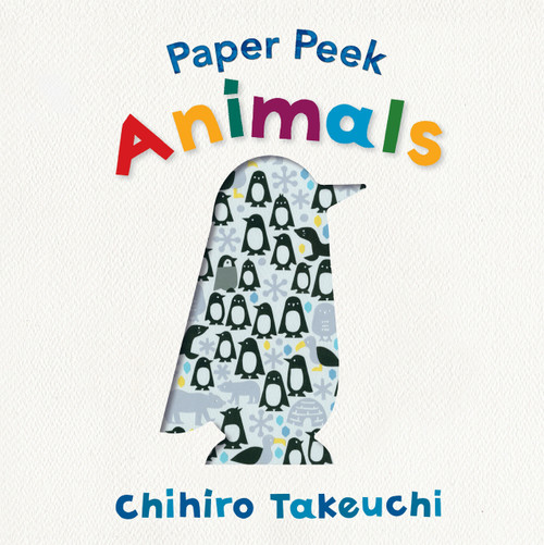 Paper Peek: Animals by Chihiro Takeuchi, Chihiro Takeuchi, 9781536211498