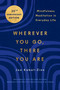 Wherever You Go, There You Are (Mindfulness Meditation in Everyday Life) - 9780306832017 by Jon Kabat-Zinn, 9780306832017
