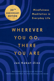 Wherever You Go, There You Are (Mindfulness Meditation in Everyday Life) - 9780306832017 by Jon Kabat-Zinn, 9780306832017