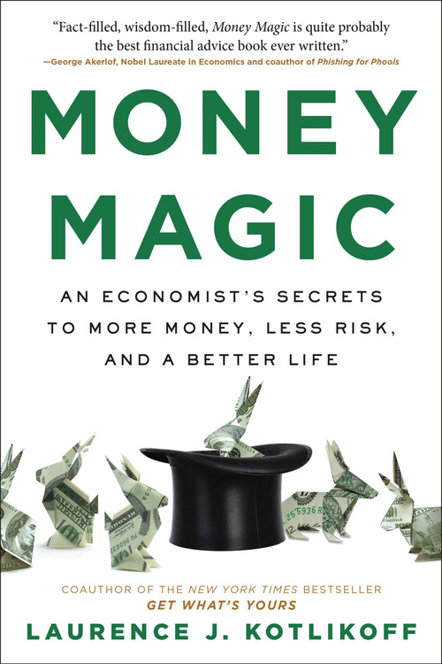Money Magic (An Economist's Secrets to More Money, Less Risk, and a Better Life) - 9780316541947 by Laurence Kotlikoff