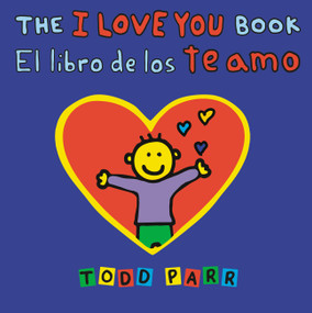 The I Love You Book / El libro de los te amo (Bilingual Edition) by Todd Parr, 9780316566544