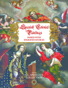 Spanish Colonial Paintings Paired with Engraved Sources by Connie Spenuzza, 9780998703152