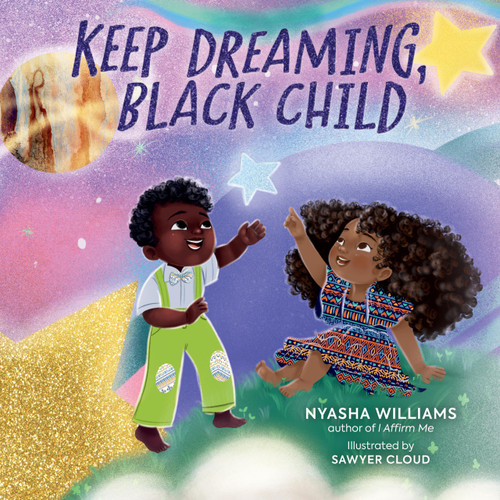 Keep Dreaming, Black Child by Nyasha Williams, Sawyer Cloud, 9780762482818