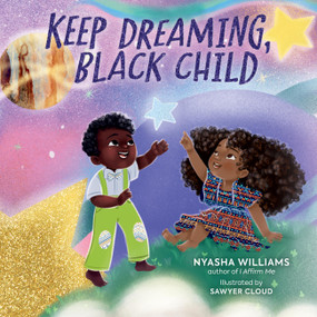 Keep Dreaming, Black Child by Nyasha Williams, Sawyer Cloud, 9780762482818