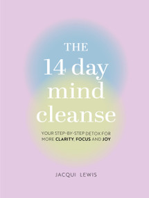 The 14 Day Mind Cleanse (Your step-by-step detox for more clarity, focus, and joy) by Jacqui Lewis, 9780785843184