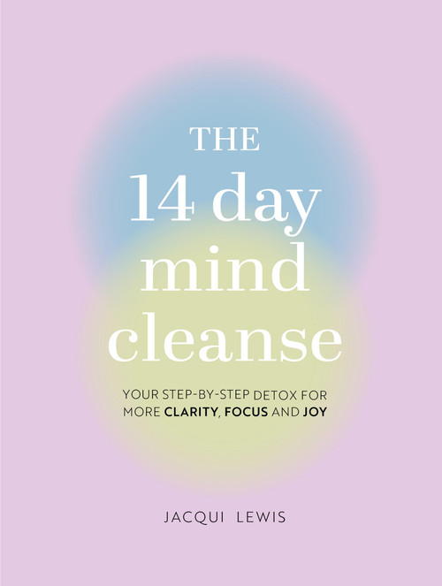 The 14 Day Mind Cleanse (Your step-by-step detox for more clarity, focus, and joy) by Jacqui Lewis, 9780785843184