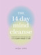 The 14 Day Mind Cleanse (Your step-by-step detox for more clarity, focus, and joy) by Jacqui Lewis, 9780785843184