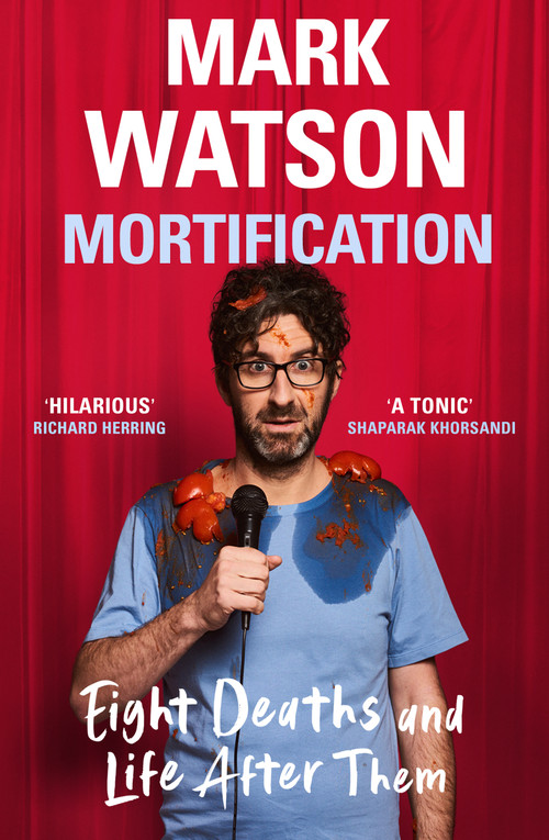 Mortification (Eight Deaths and Life After Them) by Mark Watson, 9781399607681