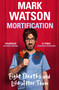 Mortification (Eight Deaths and Life After Them) by Mark Watson, 9781399607681