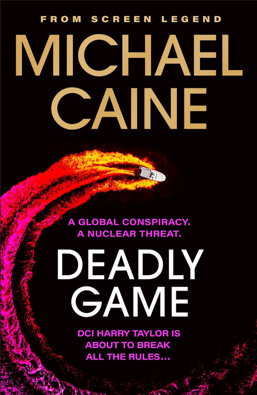 Deadly Game (The stunning thriller from the screen legend Michael Caine) by Michael Caine, 9781399702508