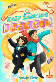 Keep Dancing, Lizzie Chu (A Novel) by Maisie Chan, 9781419759925