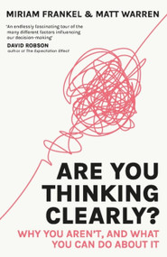 Are You Thinking Clearly? (29 reasons you aren't, and what to do about it) by Miriam Frankel, Matt Warren, 9781529388718