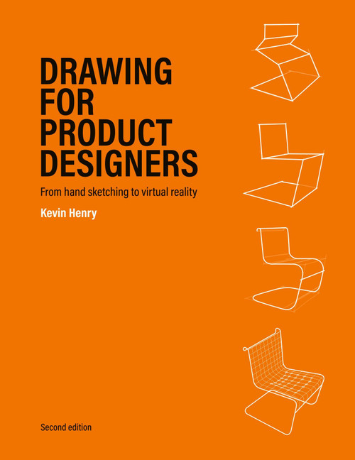 Drawing for Product Designers Second Edition (From Hand Sketching to Virtual Reality) by Kevin Henry, 9781529420289