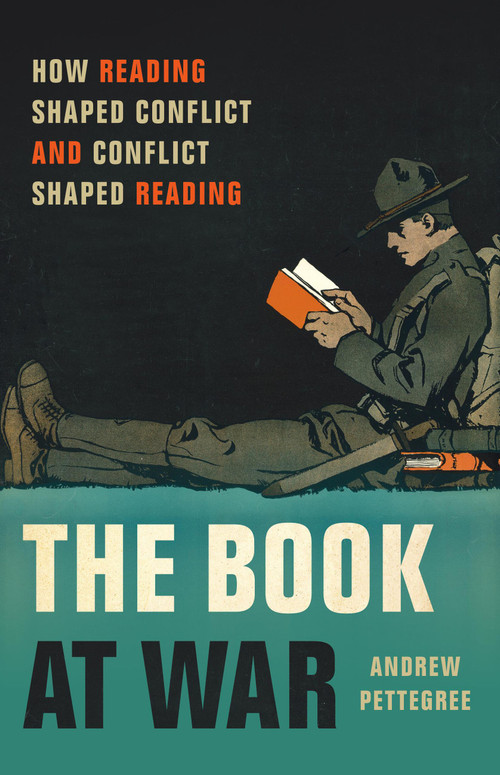 The Book at War (How Reading Shaped Conflict and Conflict Shaped Reading) by Andrew Pettegree, 9781541604346