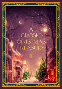 A Classic Christmas Treasury (Includes 'Twas the Night before Christmas, The Nutcracker and the Mouse King, and A Christmas Carol) by Charles Dickens, Clement C. Moore, Hans Christian Andersen, Carolyn Sherwin Bailey, Frances Jenkins Olcott, Helen G Ricks, Ernst Theodor Amadeus Hoffman, Leslie Pinckney Hill, O Henry, 9781631069840