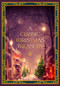 A Classic Christmas Treasury (Includes 'Twas the Night before Christmas, The Nutcracker and the Mouse King, and A Christmas Carol) by Charles Dickens, Hans Christian Andersen, Clement C. Moore, Carolyn Sherwin Bailey, Helen G Ricks, Frances Jenkins Olcott, Leslie Pinckney Hill, Ernst Theodor Amadeus Hoffman, O Henry, 9781631069840