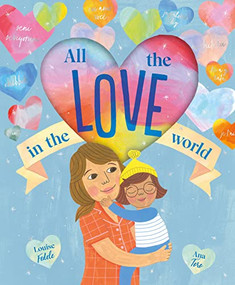 All the Love in the World - 9781761210617 by Louise Fedele, Ana Toro, 9781761210617