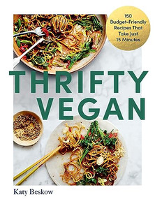 Thrifty Vegan (150 Budget-Friendly Recipes That Take Just 15 Minutes) by Katy Beskow, 9781837830374
