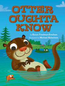 Otter Oughta Know by Karyn Friedman-Everham, Michael Robertson, 9781338863451