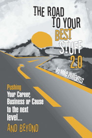 The Road to Your Best Stuff 2.0 (Pushing Your Career, Business or Cause to the Next Level…and Beyond) by Mike Williams, Les Brown, 9780980053449