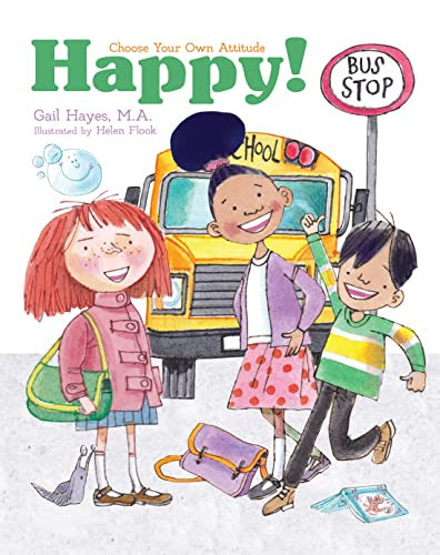 Happy! (A Choose Your Own Attitude Book) - 9781486723539 by Gail Hayes, Helen Flook