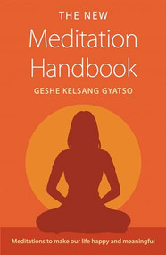 The New Meditation Handbook (Meditations to make our life happy and meaningful) - 9781906665562 by Geshe Kelsang Gyatso, 9781906665562