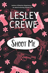 Shoot Me by Lesley Crewe, 9781771089630