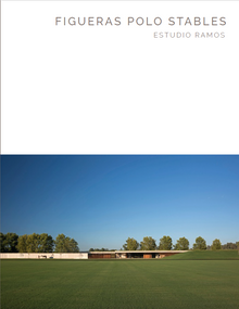 Figueras Polo Stables (Estudio Ramos - Masterpiece Series) by Byron Hawes, Juan Ignacio Ramos, Oberto Gili, 9781946226082