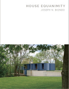 House Equanimity (Joseph N. Biondo - Masterpiece Series) by Wendy Ornelas, Byron Hawes, Joseph N. Biondo, 9781946226068