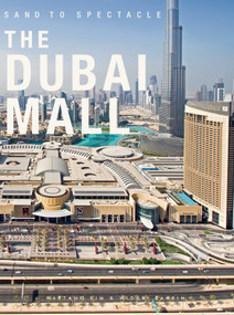 Sand to Spectacle: The Dubai Mall (DP Architects: Boxed Edition) - 9789881225108 by Nartano Lim, Widari Bahrin, Francis Francis Lee, 9789881225108